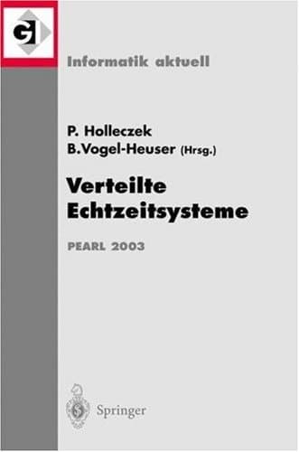 Verteilte Echtzeitsysteme Fachtagung der GI-Fachgruppe 4.4.2 Echtzeitprogrammierung und PEARL (EP) Boppard, 27./28. November 2003