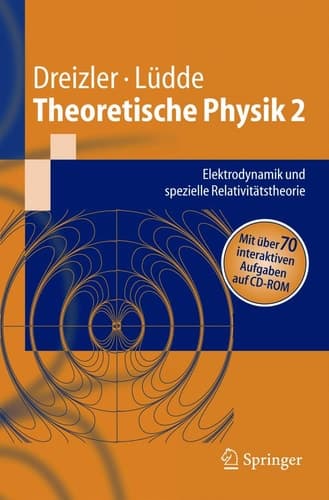Theoretische Physik 2 Elektrodynamik und spezielle Relativitätstheorie