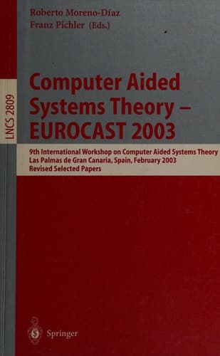Computer Aided Systems Theory - EUROCAST 2003 9th International Workshop on Computer Aided Systems Theory, Las Palmas de Gran Canaria, Spain, February 24-28, 2003, Revised Selected Papers