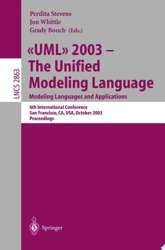 UML 2003 -- The Unified Modeling Language, Modeling Languages and Applications 6th International Conference San Francisco, CA, USA, October 20-24, 2003, Proceedings