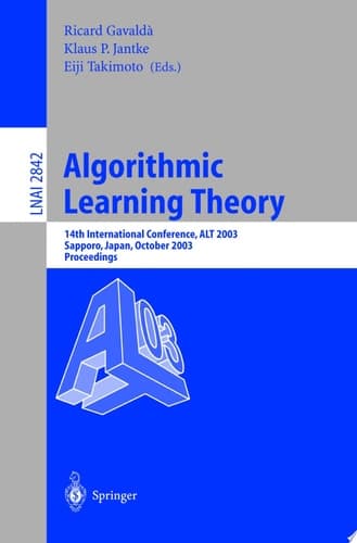 Algorithmic Learning Theory 14th International Conference, ALT 2003, Sapporo, Japan, October 17-19, 2003, Proceedings