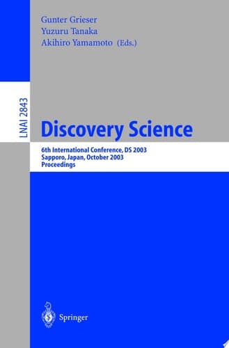 Discovery Science 6th International Conference, DS 2003, Sapporo, Japan, October 17-19,2003, Proceedings