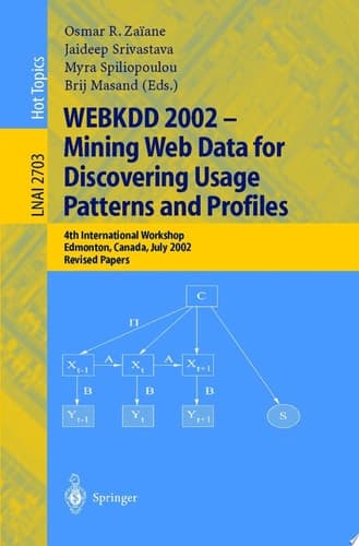 WEBKDD 2002 - Mining Web Data for Discovering Usage Patterns and Profiles 4th International Workshop, Edmonton, Canada, July 23, 2002, Revised Papers