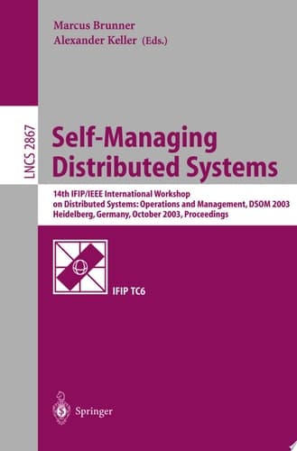 Self-Managing Distributed Systems 14th IFIP/IEEE International Workshop on Distributed Systems: Operations and Management, DSOM 2003, Heidelberg, Germany, October 20-22, 2003, Proceedings