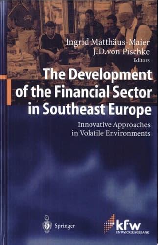 The Development of the Financial Sector in Southeast Europe Innovative Approaches in Volatile Environments