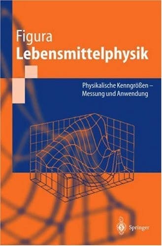 Lebensmittelphysik Physikalische Kenngrößen - Messung und Anwendung