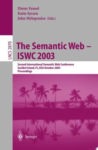 The Semantic Web - ISWC 2003 Second International Semantic Web Conference, Sanibel Island, FL, USA, October 20-23, 2003, Proceedings