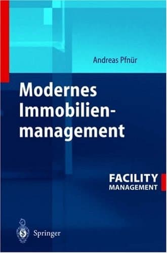 Modernes Immobilienmanagement Facility Management, Corporate Real Estate Management und Real Estate Investment Management