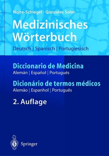 Medizinisches Wörterbuch/Diccionario de Medicina/Dicionério de termos médicos deutsch — spanisch — portugiesisch/español — alemán — portugués/português — alemão — espanhol