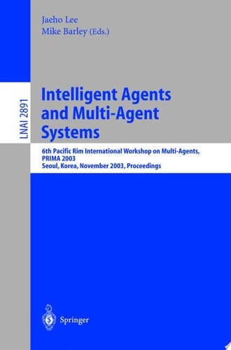 Intelligent Agents and Multi-Agent Systems 6th Pacific Rim International Workshop on Multi-Agents, PRIMA 2003, Seoul, Korea, November 7-8, 2003, Proceedings