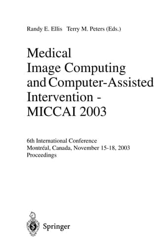 Medical Image Computing and Computer-Assisted Intervention - MICCAI 2003 6th International Conference, Montréal, Canada, November 15-18, 2003, Proceedings