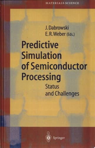 Predictive Simulation of Semiconductor Processing Status and Challenges