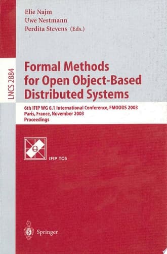 Formal Methods for Open Object-Based Distributed Systems 6th IFIP WG 6.1 International Conference, FMOODS 2003, Paris, France, November 19.21, 2003, Proceedings