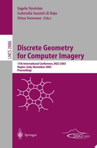 Discrete Geometry for Computer Imagery 11th International Conference, DGCI 2003, Naples, Italy, November 19-21, 2003, Proceedings