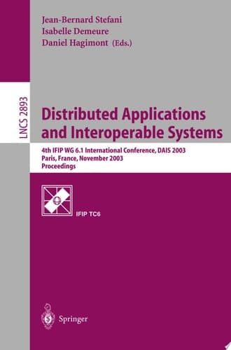Distributed Applications and Interoperable Systems 4th IFIP WG6.1 International Conference, DAIS 2003, Paris, France, November 17-21, 2003, Proceedings