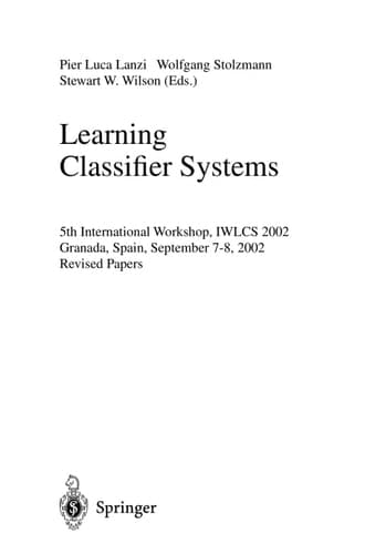 Learning Classifier Systems 5th International Workshop, IWLCS 2002, Granada, Spain, September 7-8, 2002, Revised Papers