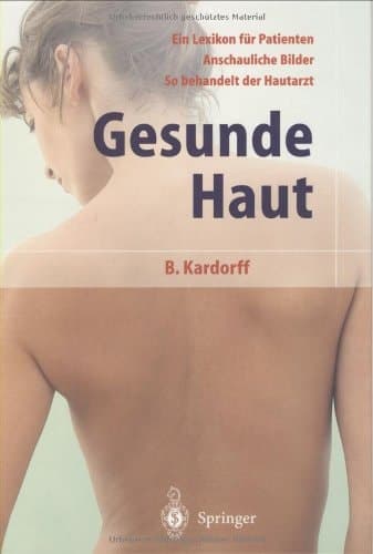 Gesunde Haut Ratgeber von A - Z ; [ein Lexikon für Patienten, anschauliche Bilder, so behandelt der Hautarzt]