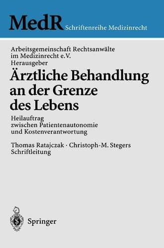 Ärztliche Behandlung an der Grenze des Lebens Heilauftrag zwischen Patientenautonomie und Kostenverantwortung