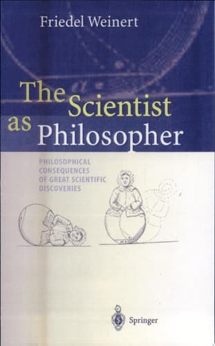 The Scientist as Philosopher Philosophical Consequences of Great Scientific Discoveries