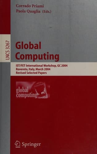 Global Computing. Programming Environments, Languages, Security, and Analysis of Systems IST/FET International Workshop, GC 2003, Rovereto, Italy, February 9-14, 2003, Revised Papers