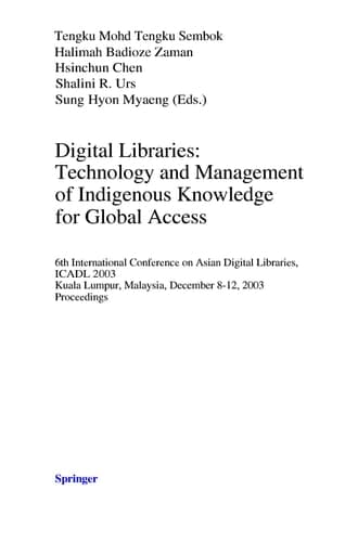 Digital Libraries: Technology and Management of Indigenous Knowledge for Global Access 6th International Conference on Asian Digital Libraries, ICADL 2003, Kuala Lumpur, Malaysia, December 8-12, 2003, Proceedings
