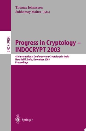Progress in Cryptology -- INDOCRYPT 2003 4th International Conference on Cryptology in India, New Delhi, India, December 8-10, 2003, Proceedings