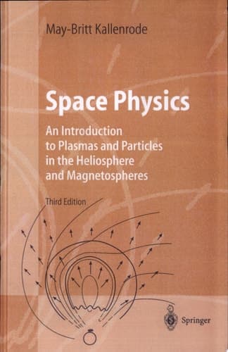 Space Physics An Introduction to Plasmas and Particles in the Heliosphere and Magnetospheres