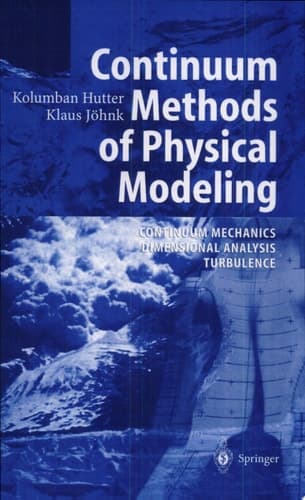 Continuum Methods of Physical Modeling Continuum Mechanics, Dimensional Analysis, Turbulence