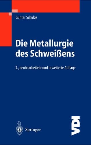 Die Metallurgie des Schweißens Eisenwerkstoffe — Nichteisenmetallische Werkstoffe