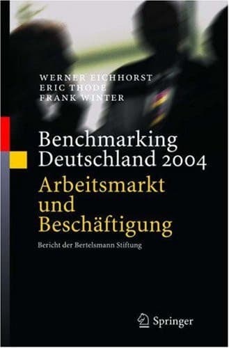 Benchmarking Deutschland 2004 Arbeitsmarkt und Beschäftigung Bericht der Bertelsmann Stiftung