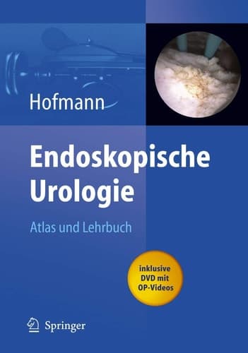 Endoskopische Urologie Atlas und Lehrbuch