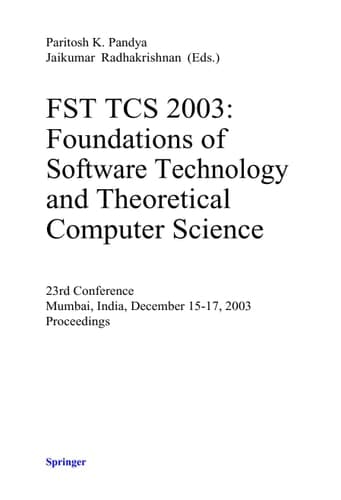 FST TCS 2003: Foundations of Software Technology and Theoretical Computer Science 23rd Conference, Mumbai India, December 15-17, 2003, Proceedings