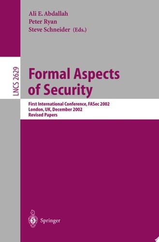 Formal Aspects of Security First International Conference, FASec 2002, London, UK, December 16-18, 2002, Revised Papers
