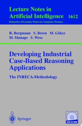 Developing Industrial Case-Based Reasoning Applications The INRECA Methodology