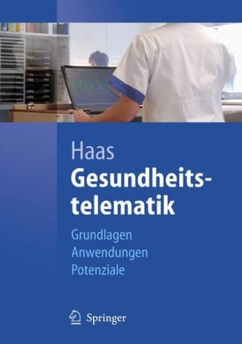 Gesundheitstelematik Grundlagen, Anwendungen, Potenziale