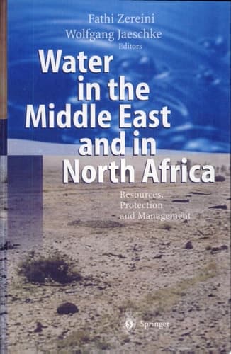 Water in the Middle East and in North Africa Resources, Protection and Management