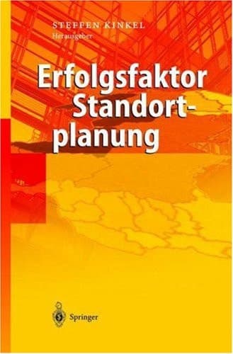 Erfolgsfaktor Standortplanung in- und ausländische Standorte richtig bewerten ; mit 40 Tabellen