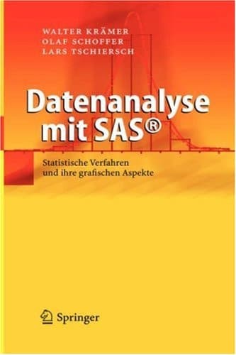 Datenanalyse mit SAS statistische Verfahren und ihre grafischen Aspekte ; mit 68 Tabellen