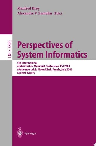 Perspectives of Systems Informatics 5th International Andrei Ershov Memorial Conference, PSI 2003, Akademgorodok, Novosibirsk, Russia, July 9-12, 2003, Revised Papers