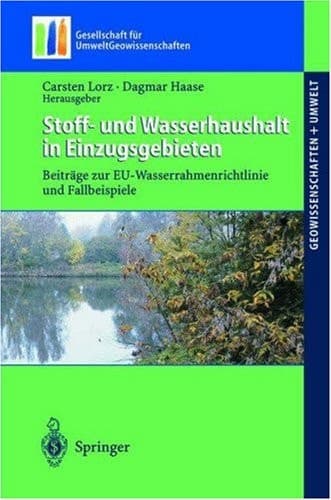 Stoff- und Wasserhaushalt in Einzugsgebieten Beiträge zur EU-Wasserrahmenrichtlinie und Fallbeispiele ; mit 27 Tabellen