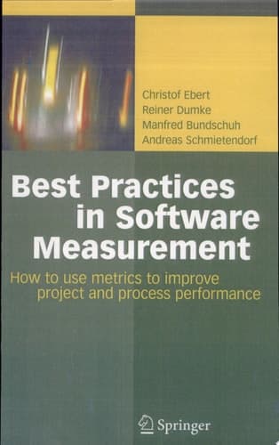 Best Practices in Software Measurement How to Use Metrics to Improve Project and Process Performance ; 37 Tables