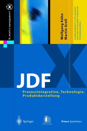 JDF Prozessintegration, Technologie, Produktdarstellung ; mit 8 Tabellen