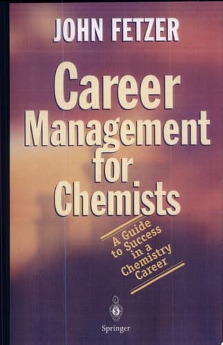 Career Management for Chemists A Guide to Success in a Chemistry Career