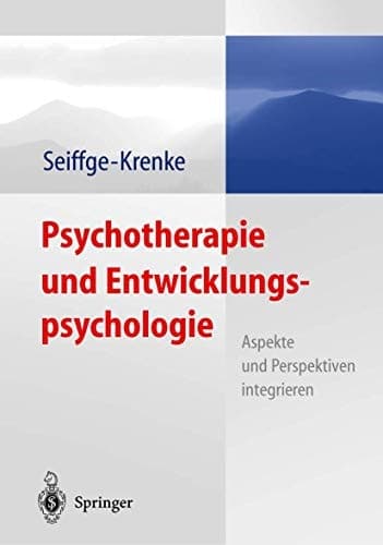Psychotherapie und Entwicklungspsychologie Beziehungen: Herausforderungen, Ressourcen, Risiken