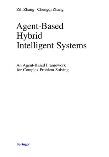 Agent-Based Hybrid Intelligent Systems An Agent-Based Framework for Complex Problem Solving