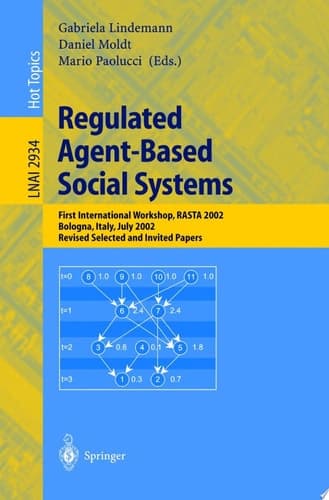 Regulated Agent-Based Social Systems First International Workshop, RASTA 2002, Bologna, Italy, July 16, 2002, Revised Selected and Invited Papers
