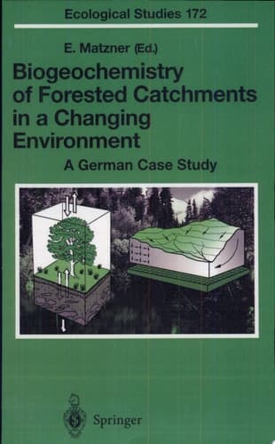 Biogeochemistry of Forested Catchments in a Changing Environment A German Case Study