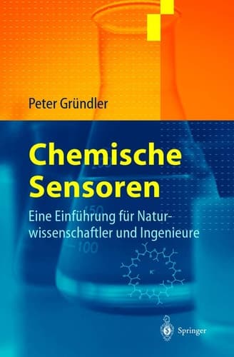 Chemische Sensoren Eine Einführung für Naturwissenschaftler und Ingenieure