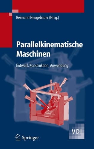 Parallelkinematische Maschinen Entwurf, Konstruktion, Anwendung