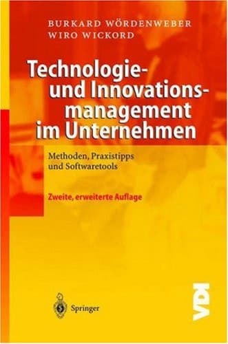 Technologie- und Innovationsmanagement im Unternehmen Methoden, Praxistipps und Softwaretools